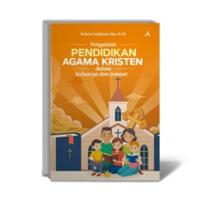Pengantar Pendidikan Agama Kristen dalam Keluarga dan Jemaat