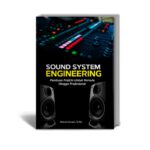 Sound System Engineering : Panduan Praktis Untuk Pemula Hingga Profesional