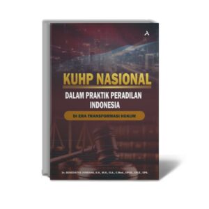 KUHP Nasional Dalam Praktik Peradilan Indonesia di Era Transformasi Hukum