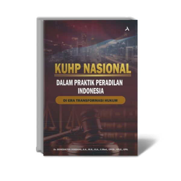 KUHP Nasional Dalam Praktik Peradilan Indonesia di Era Transformasi Hukum