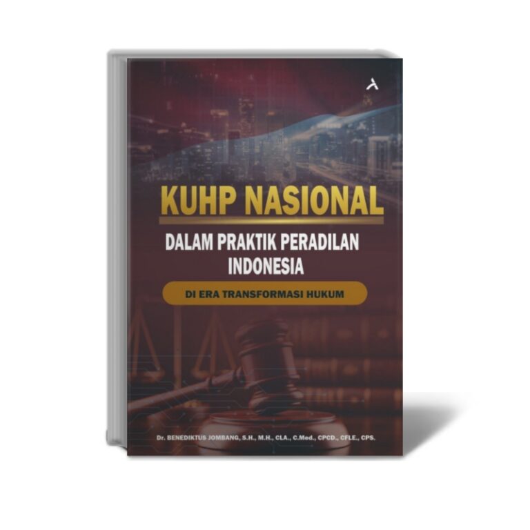 KUHP Nasional Dalam Praktik Peradilan Indonesia di Era Transformasi Hukum