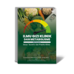 Ilmu Gizi Klinik dan Metabolisme: Dasar Teoretis dan Praktis Klinis (Jilid Pertama)