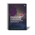 Psikiatri Forensik dalam Praktik Hukum dan Peradilan