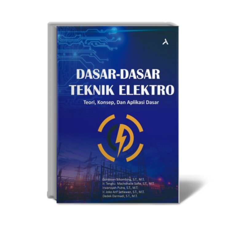 Dasar Dasar Teknik Elektro : Teori, Konsep, Dan Aplikasi Dasar