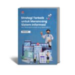 Strategi Terbaik untuk Merancang Sistem Informasi dan Teknologi Informasi yang Efektif di RSUD