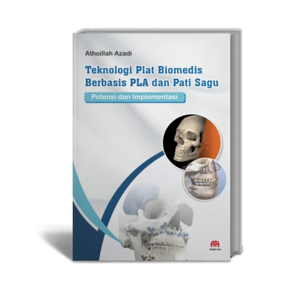 Teknologi Plat Biomedis Berbasis PLA dan Pati Sagu : Potensi dan Implementasi