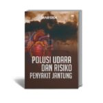 Polusi Udara dan Risiko Penyakit Jantung
