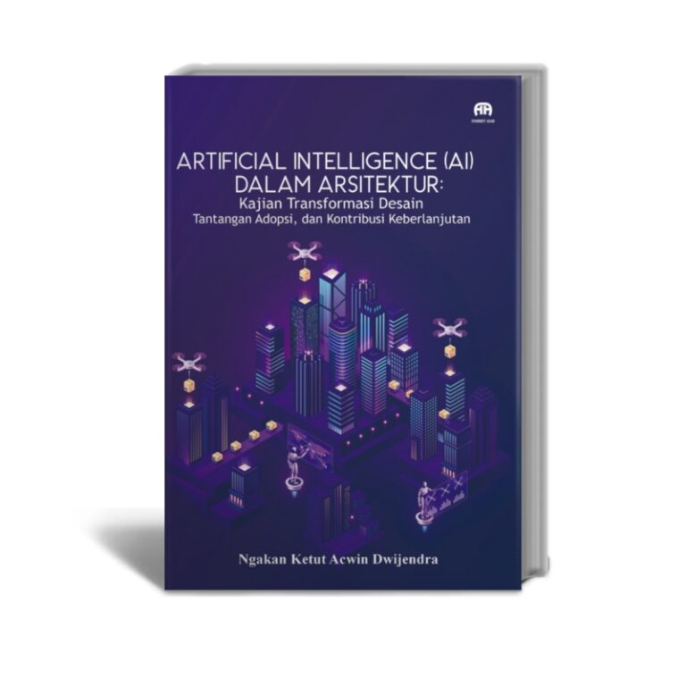 Artificial Intelligence (AI) dalam Arsitektur: Kajian Transformasi Desain, Tantangan Adopsi, dan Kontribusi Keberlanjutan