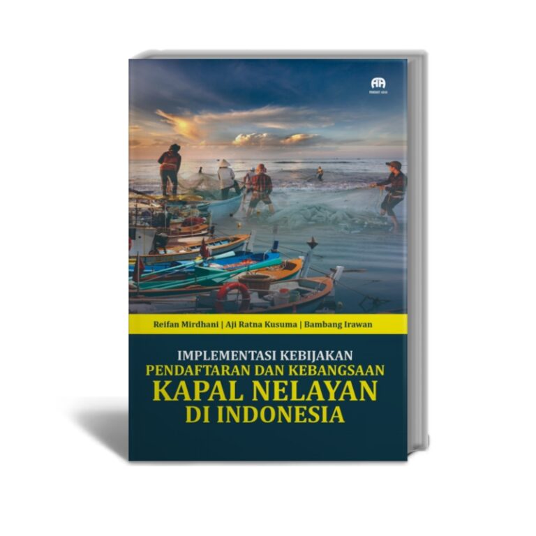 Implementasi Kebijakan Pendaftaran dan Kebangsaan Kapal Nelayan di Indonesia