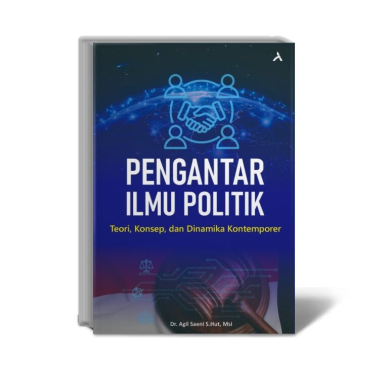 PENGANTAR ILMU POLITIK TEORI, KONSEP, DAN DINAMIKA KONTEMPORER