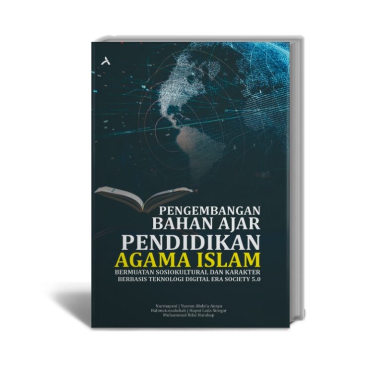 Pengembangan Bahan Ajar Pendidikan Agama Islam Bermuatan Sosiokultural Dan Karakter Berbasis Teknologi Digital Era Society 5.0