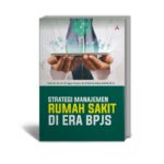 Strategi Manajemen Rumah Sakit di Era BP75