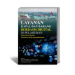 Layanan Kapal Dan Barang Berbasis Digital Di Pelabuhan : Model Dan Metode Pelatihan SDM Kepelabuhanan
