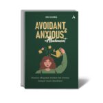 AVOIDANT & ANXIOUS ATTACHMENT Panduan Mengubah Avoidant & Anxious Menjadi Secure Attachment